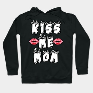 Kiss Me Mom Hoodie